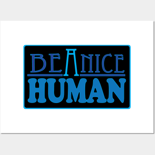 Be a Nice Human! Posters and Art